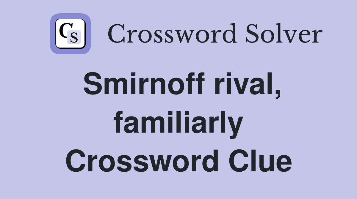 Smirnoff rival, familiarly Crossword Clue