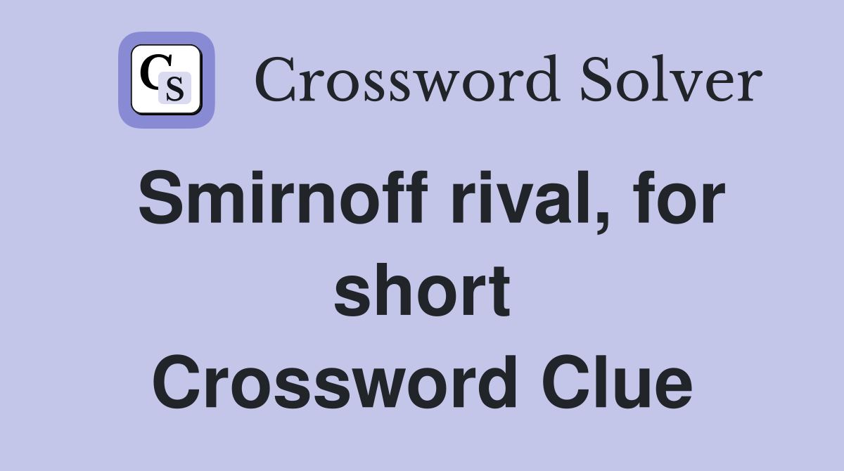 Smirnoff rival, for short Crossword Clue