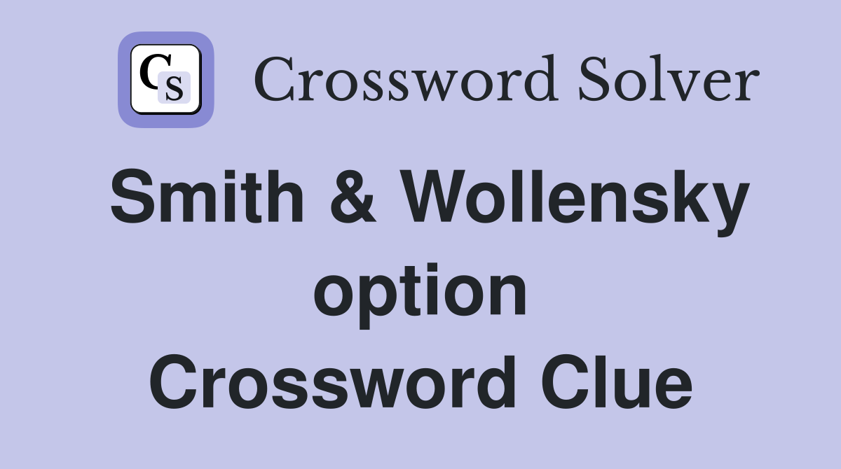 Smith & Wollensky option Crossword Clue