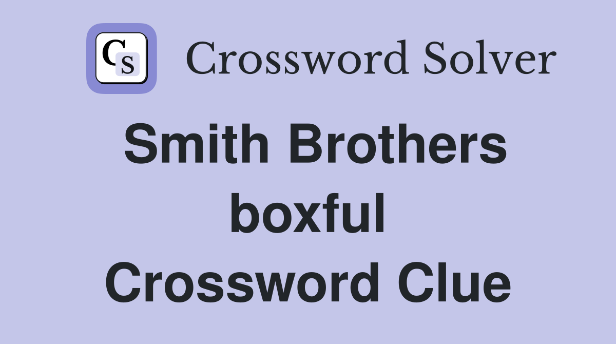 Smith Brothers boxful Crossword Clue