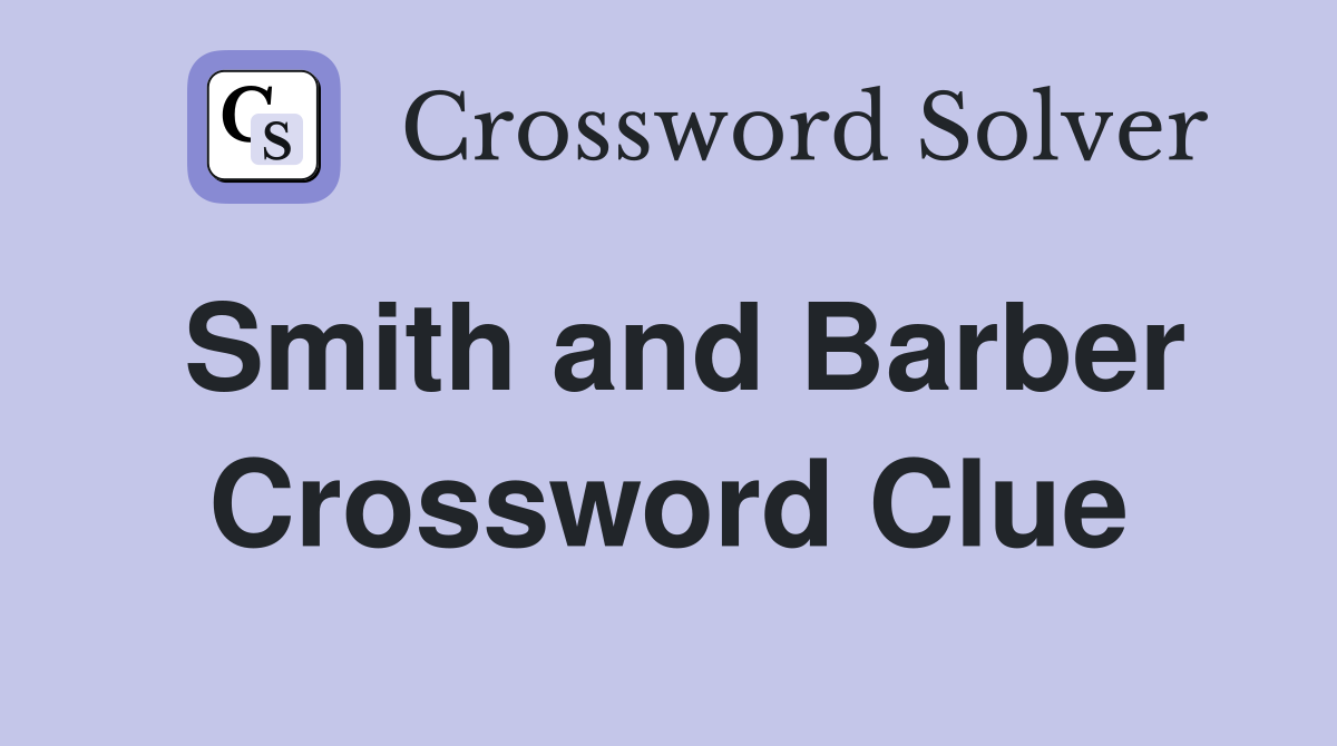 Smith and Barber Crossword Clue
