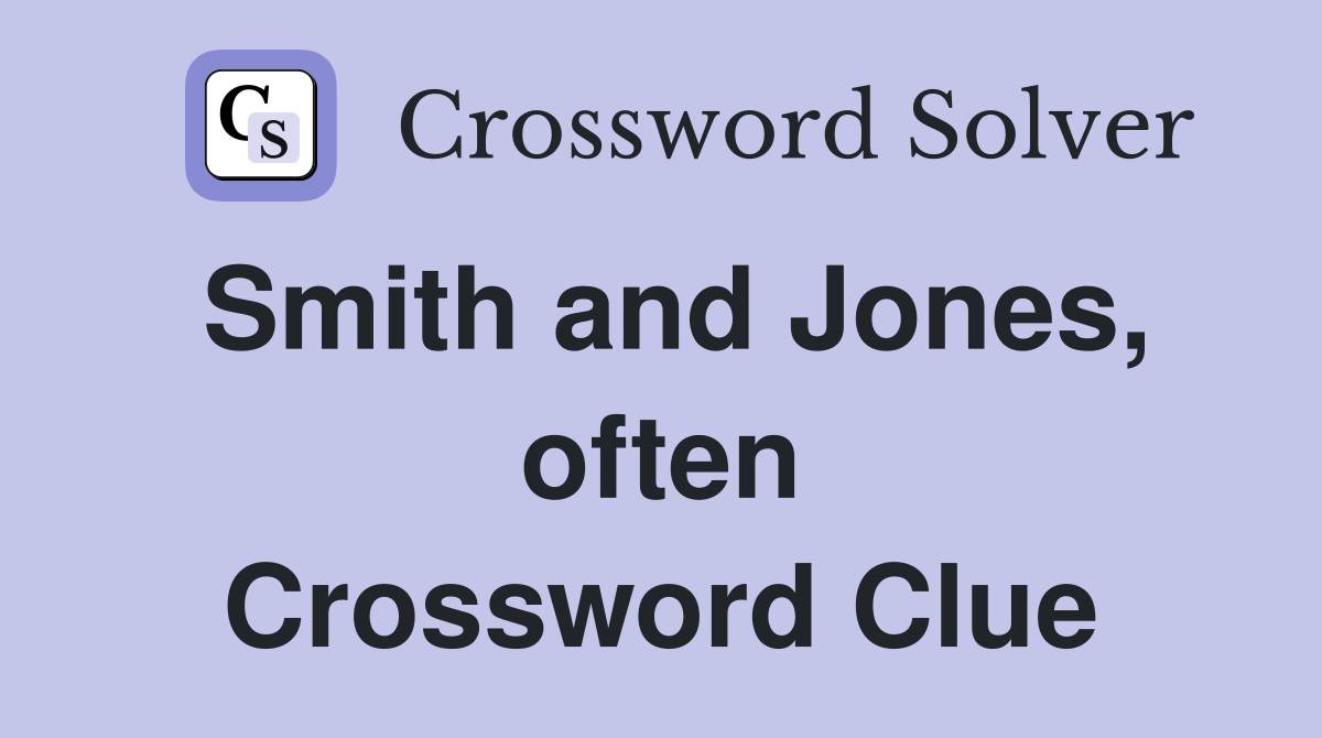Smith and Jones, often Crossword Clue