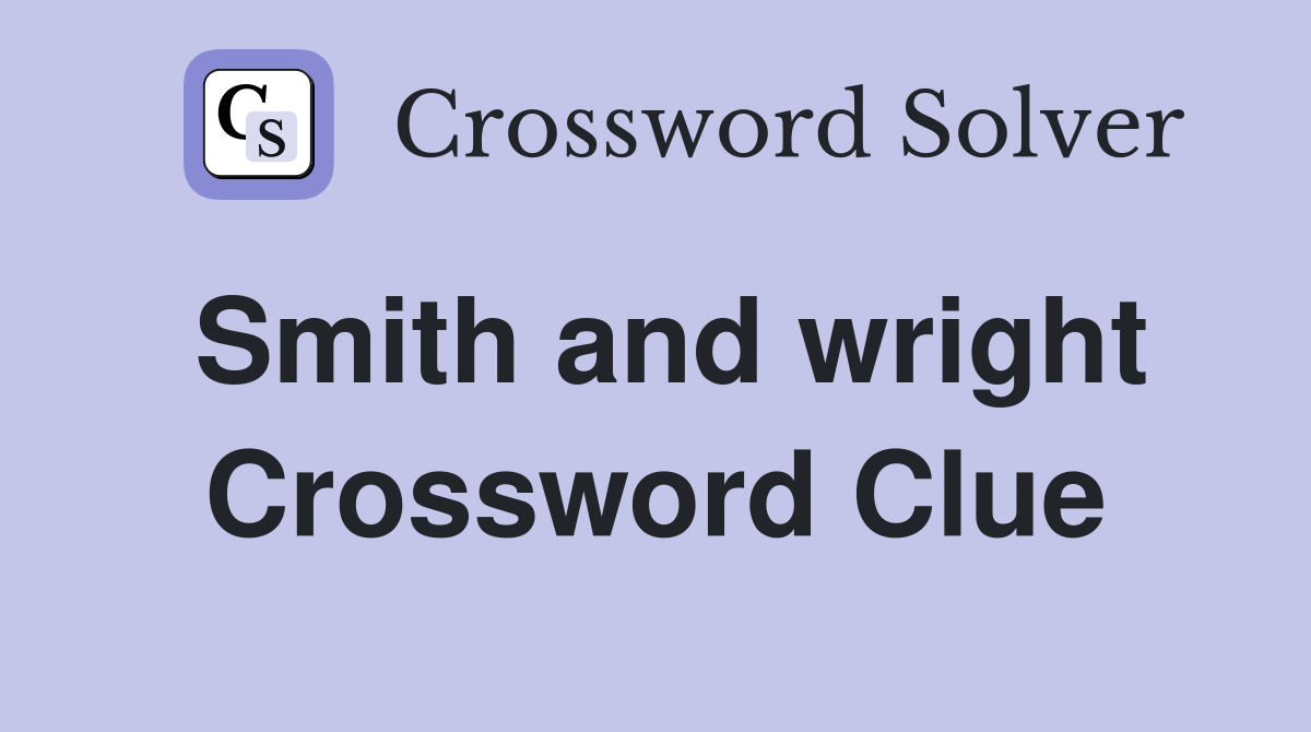 Smith and wright Crossword Clue