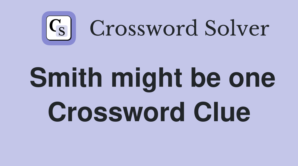 Smith might be one Crossword Clue