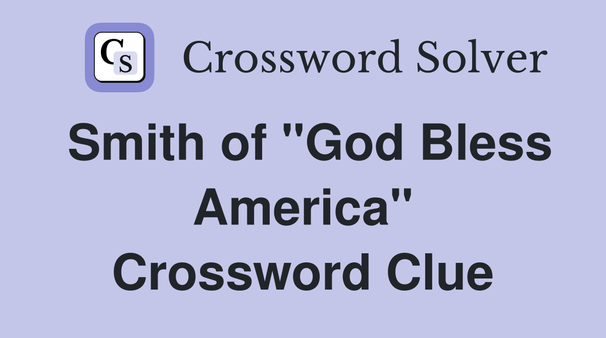 Smith of "God Bless America" Crossword Clue