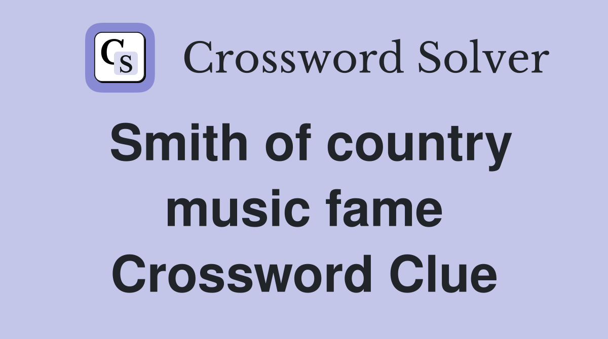 Smith of country music fame Crossword Clue