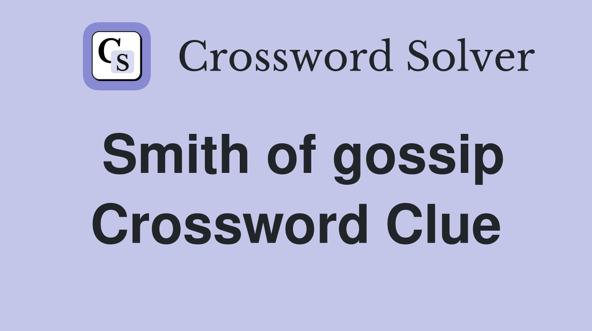 Smith of gossip Crossword Clue