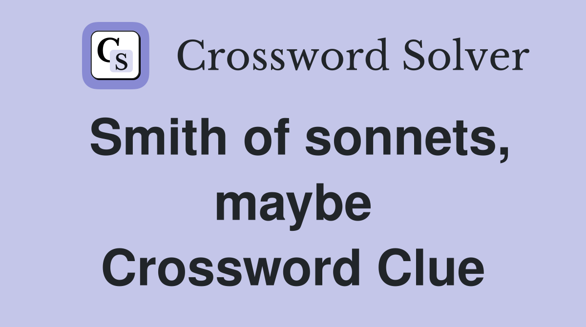 Smith of sonnets, maybe Crossword Clue