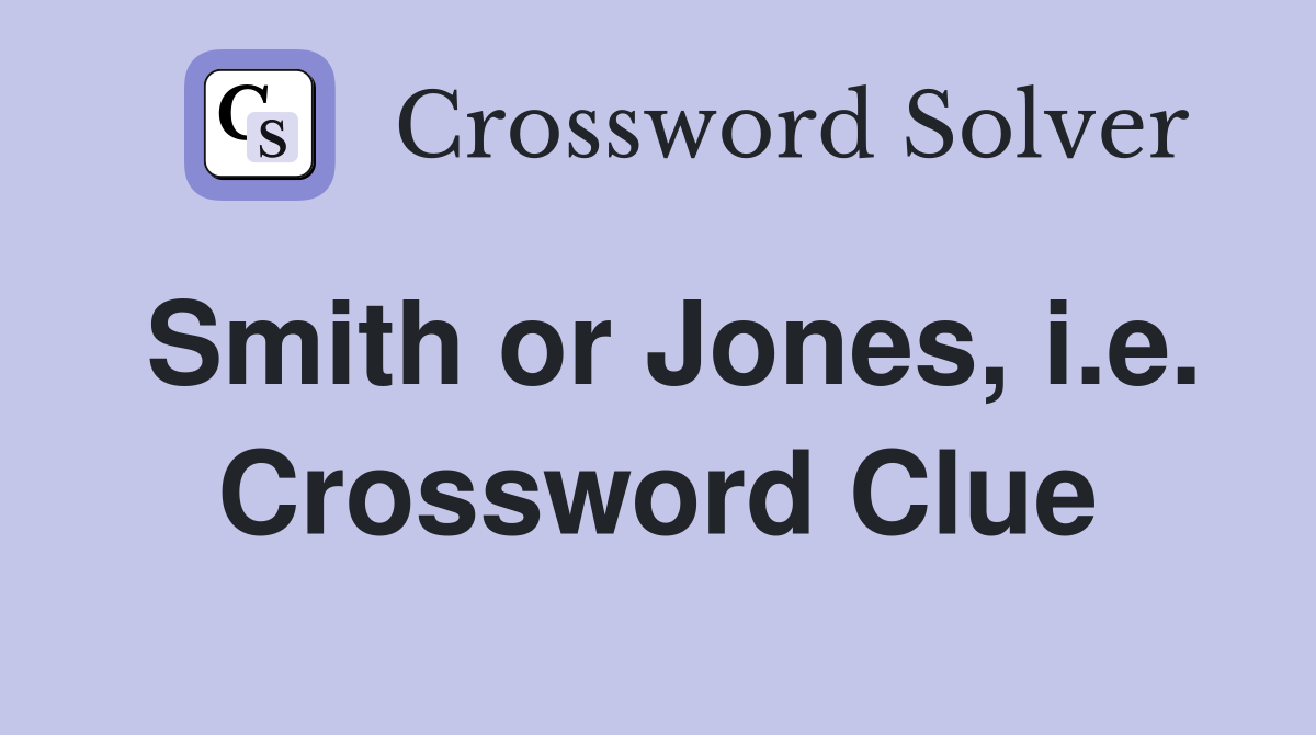 Smith or Jones, i.e. Crossword Clue
