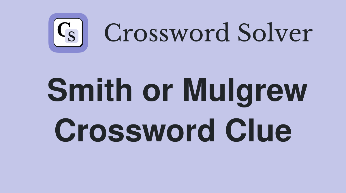 Smith or Mulgrew Crossword Clue