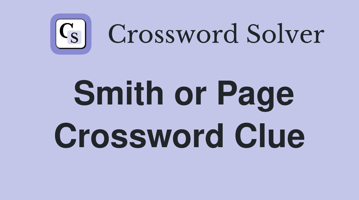 Smith or Page Crossword Clue