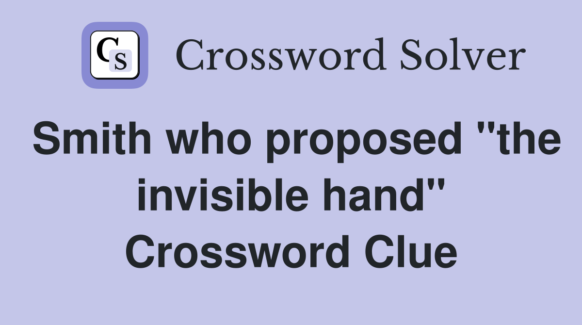 Smith who proposed "the invisible hand" Crossword Clue