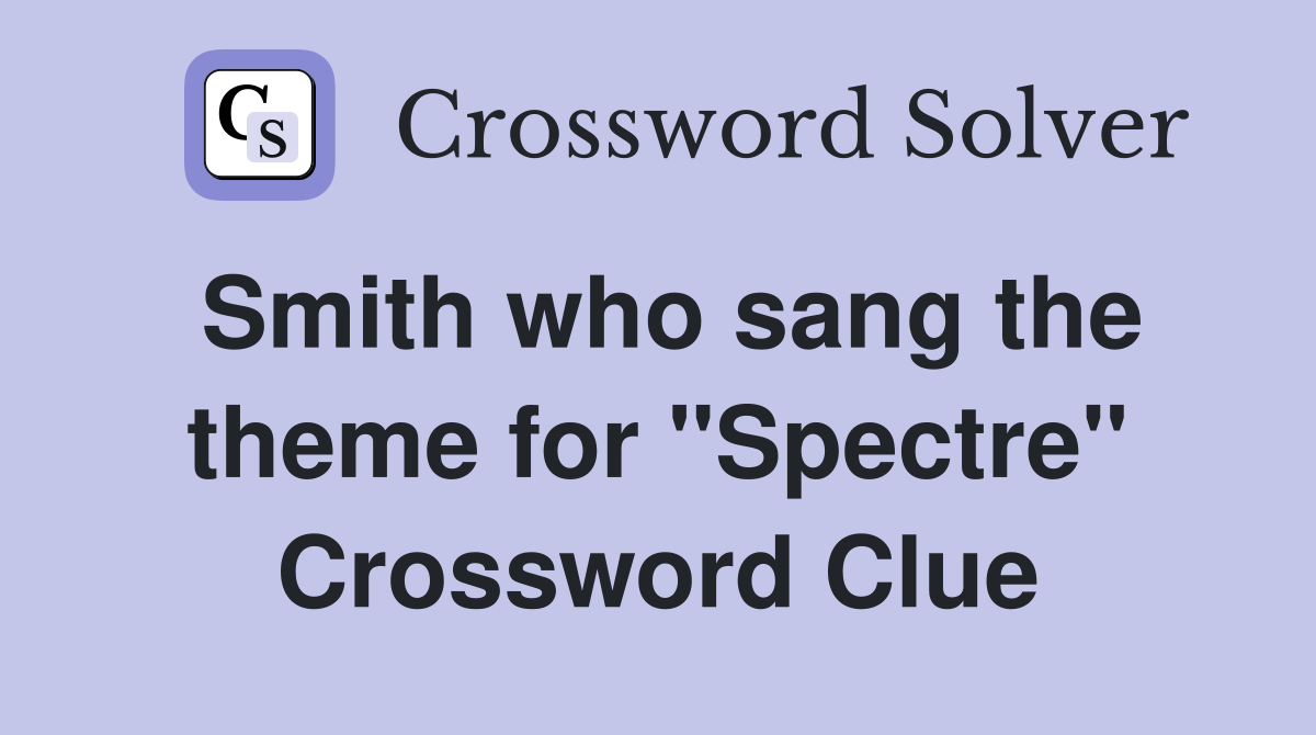 Smith who sang the theme for "Spectre" Crossword Clue