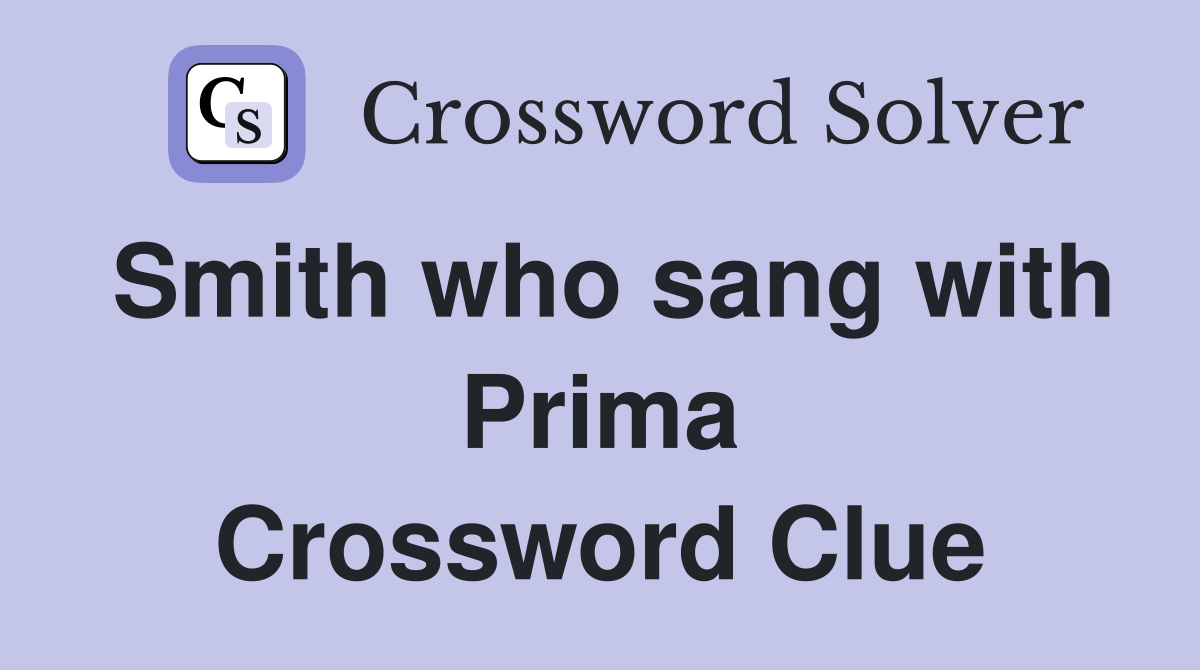 Smith who sang with Prima Crossword Clue
