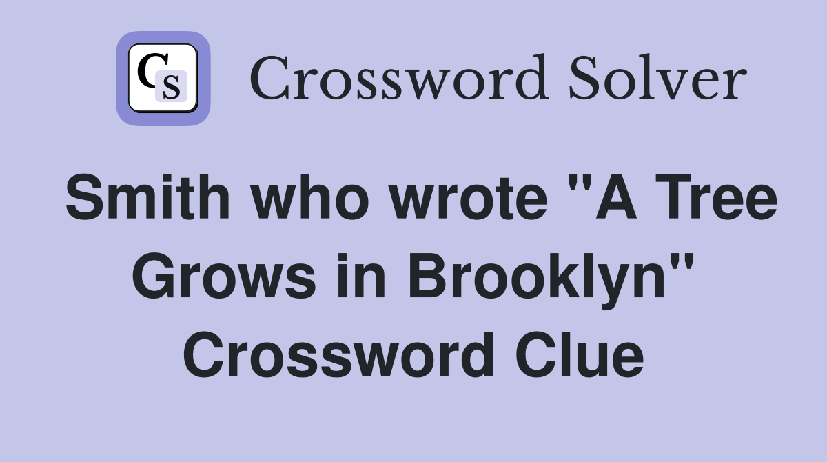Smith who wrote "A Tree Grows in Brooklyn" Crossword Clue