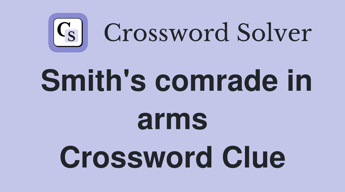 Smith's comrade in arms Crossword Clue