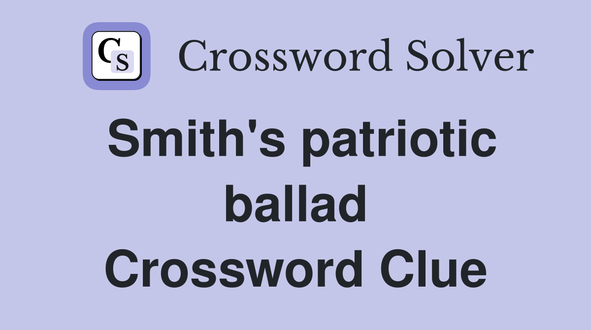 Smith's patriotic ballad Crossword Clue