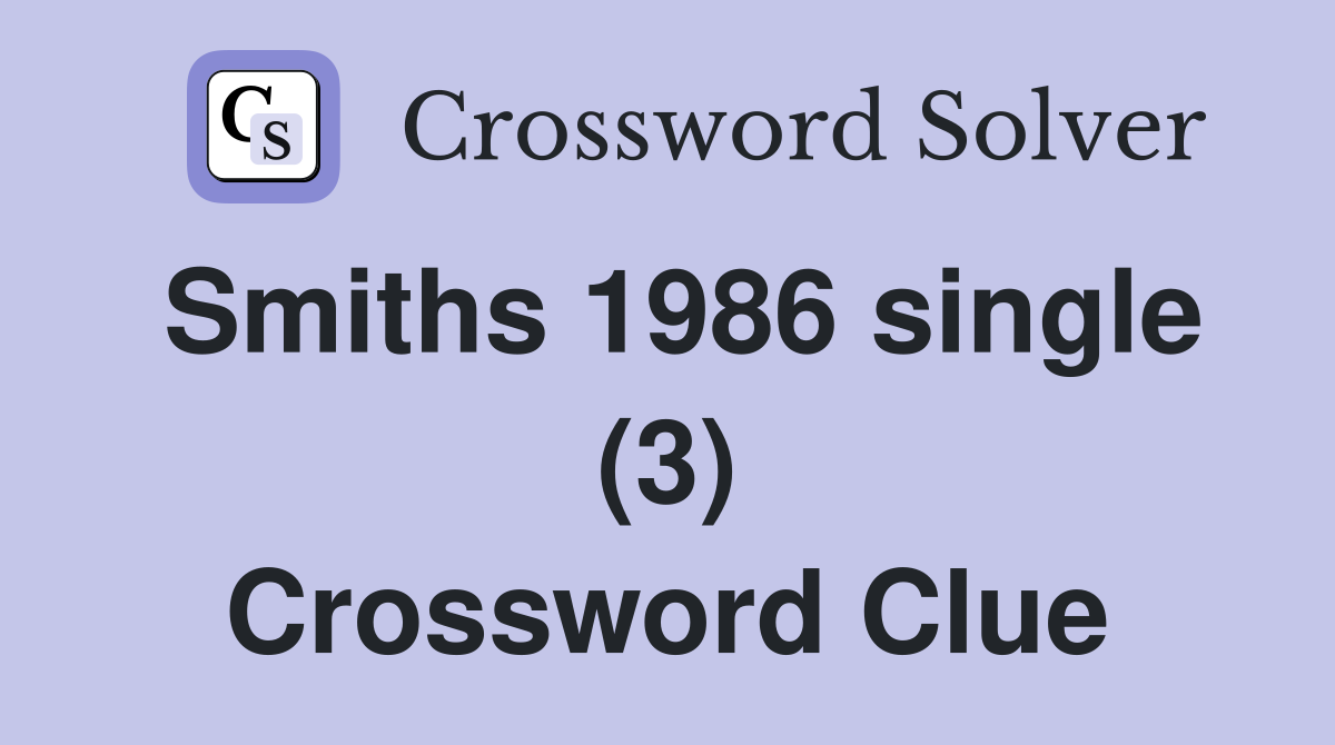 Smiths 1986 single (3) Crossword Clue