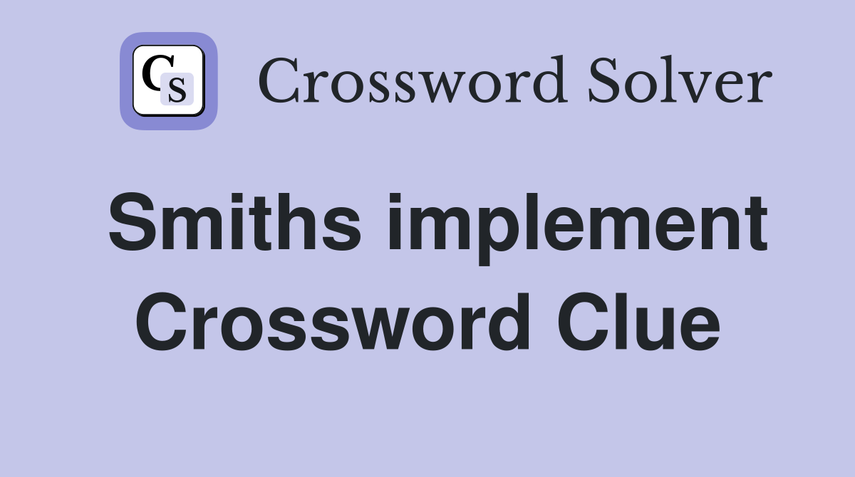 Smiths implement Crossword Clue