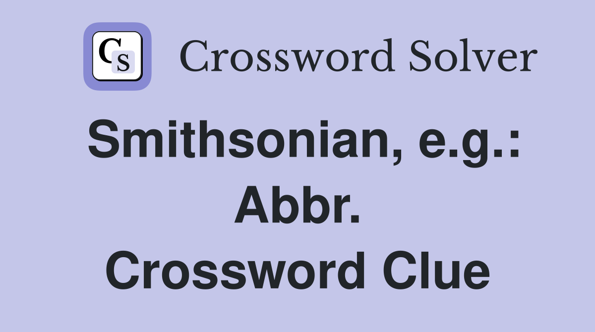 Smithsonian, e.g.: Abbr. Crossword Clue
