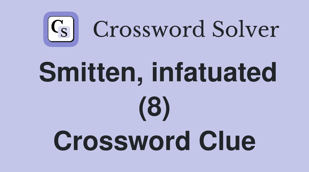 Smitten, infatuated (8) Crossword Clue