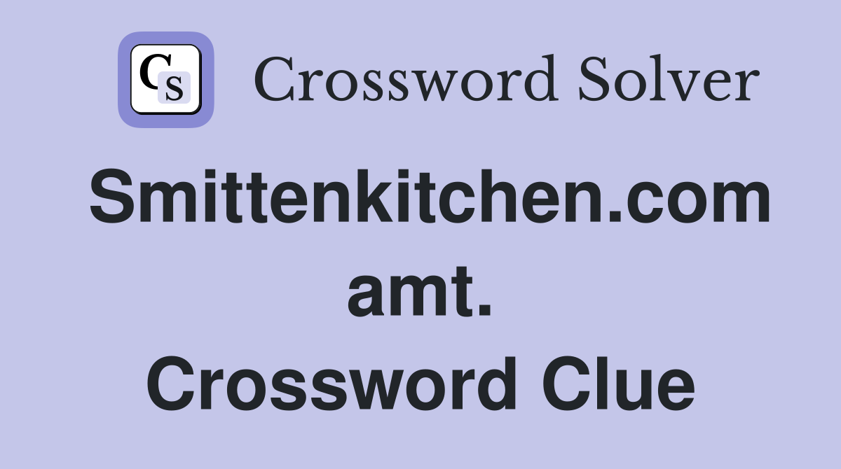 Smittenkitchen.com amt. Crossword Clue