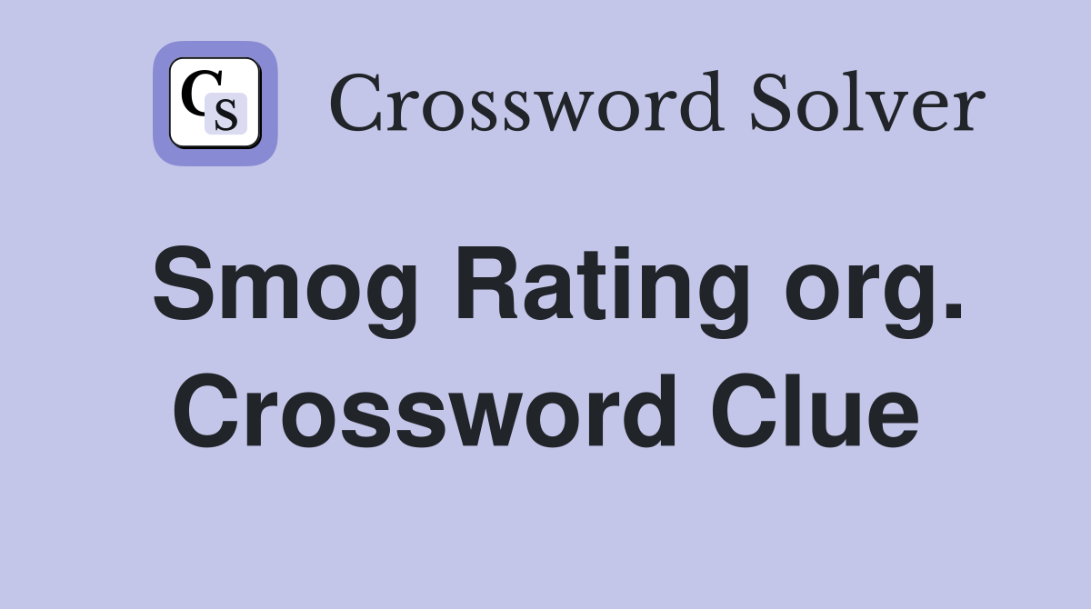 Smog Rating org. Crossword Clue