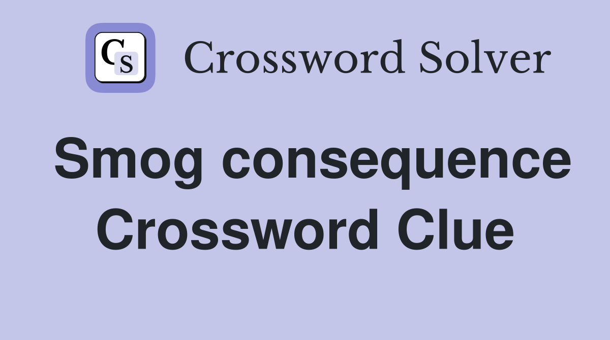 Smog consequence Crossword Clue