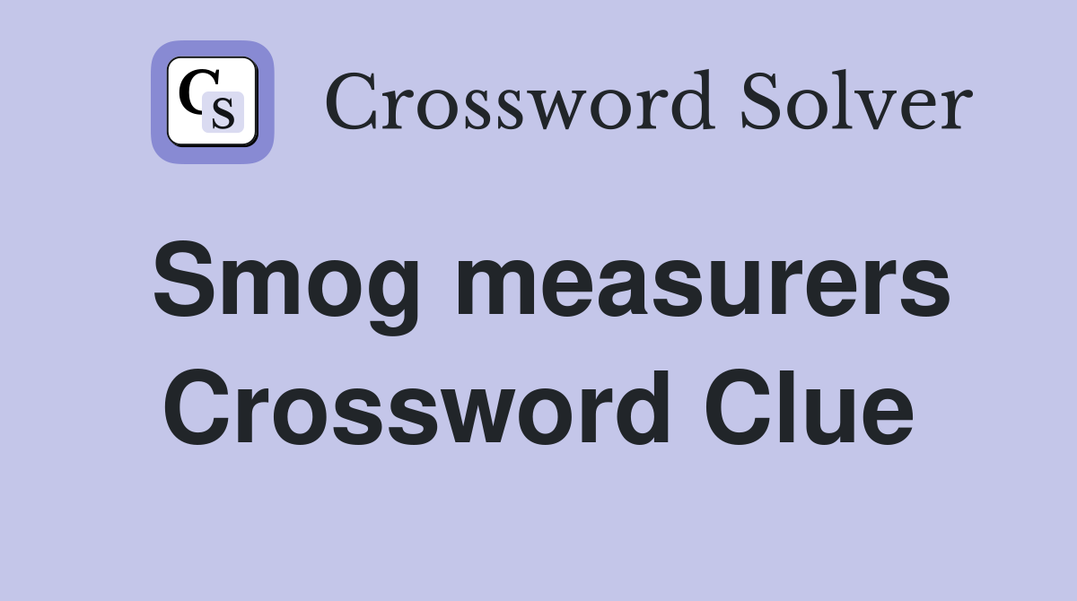 Smog measurers Crossword Clue