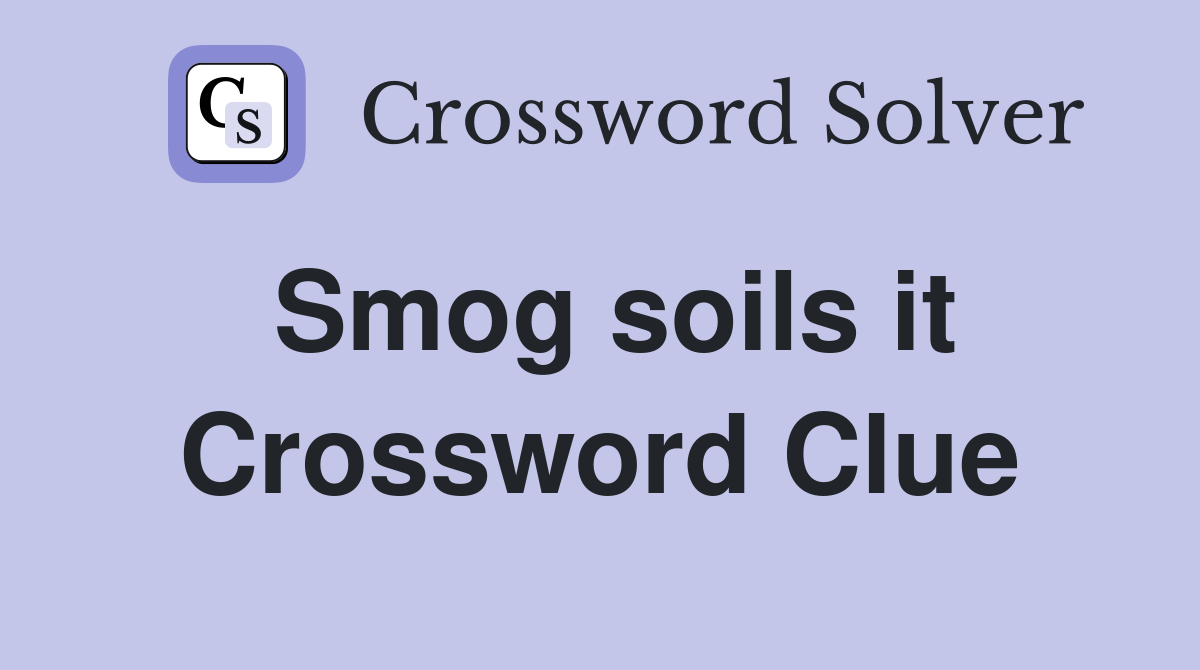 Smog soils it Crossword Clue