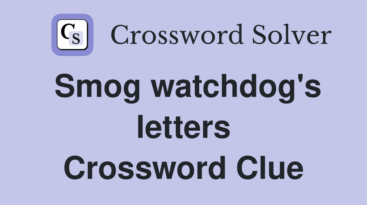 Smog watchdog's letters Crossword Clue