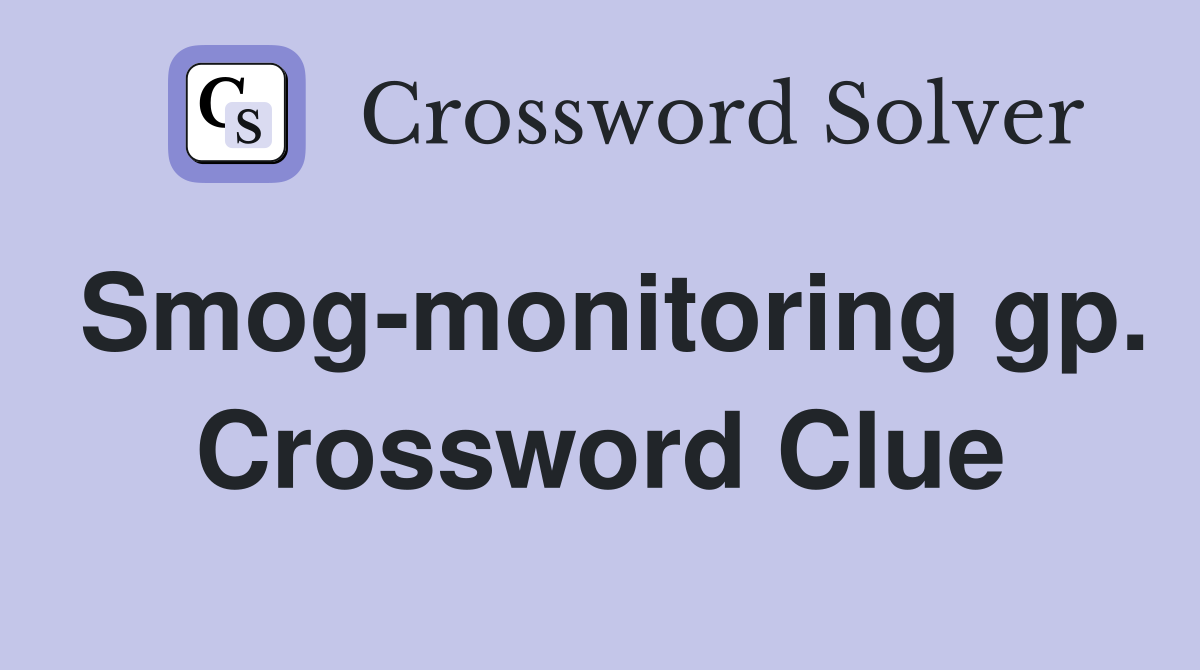 Smog-monitoring gp. Crossword Clue