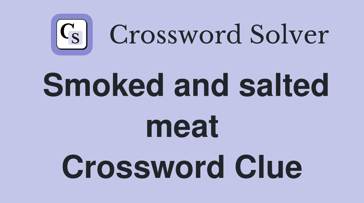 Smoked and salted meat Crossword Clue