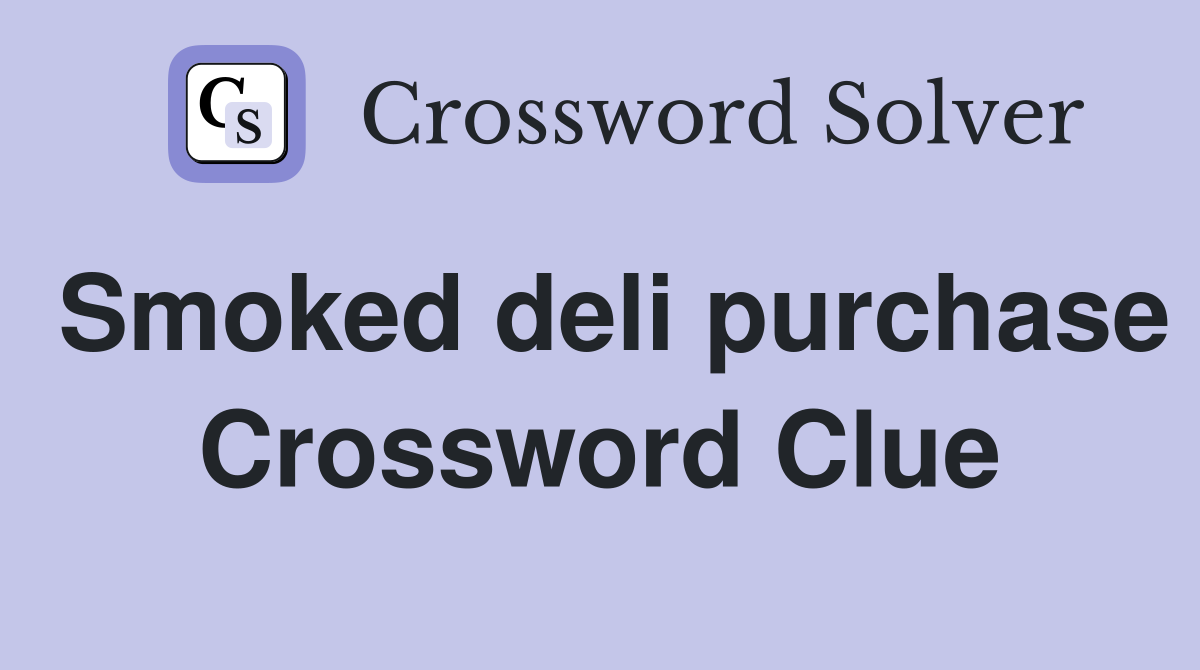 Smoked deli purchase Crossword Clue