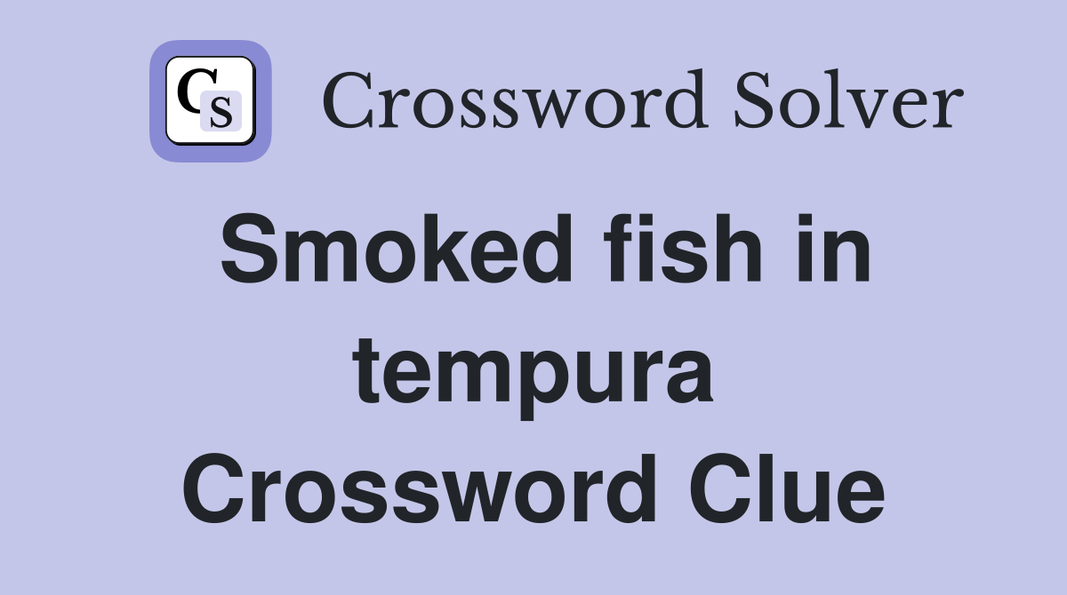 Smoked fish in tempura Crossword Clue