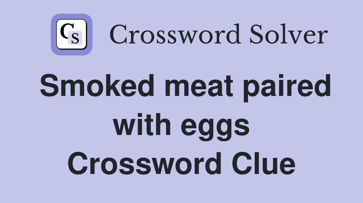 Smoked meat paired with eggs Crossword Clue