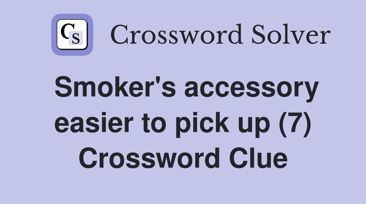 Smoker's accessory easier to pick up (7) Crossword Clue