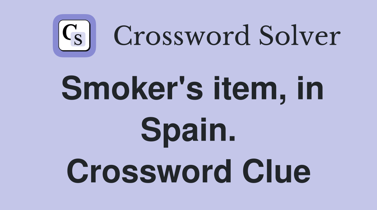 Smoker's item, in Spain. Crossword Clue
