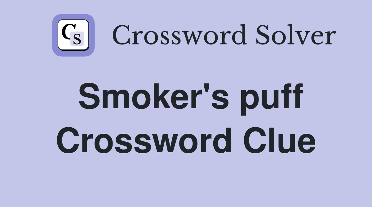 Smoker's puff Crossword Clue