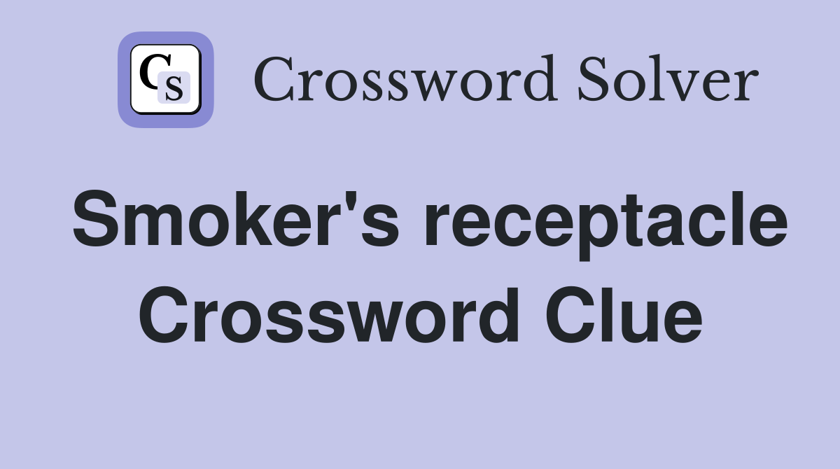 Smoker's receptacle Crossword Clue
