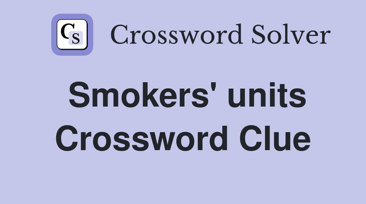 Smokers' units Crossword Clue