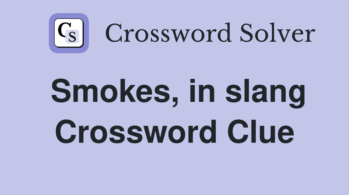 Smokes, in slang Crossword Clue
