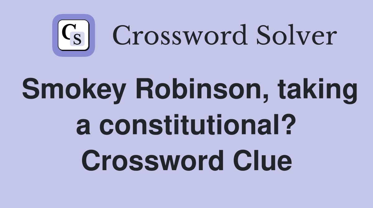 Smokey Robinson, taking a constitutional? Crossword Clue