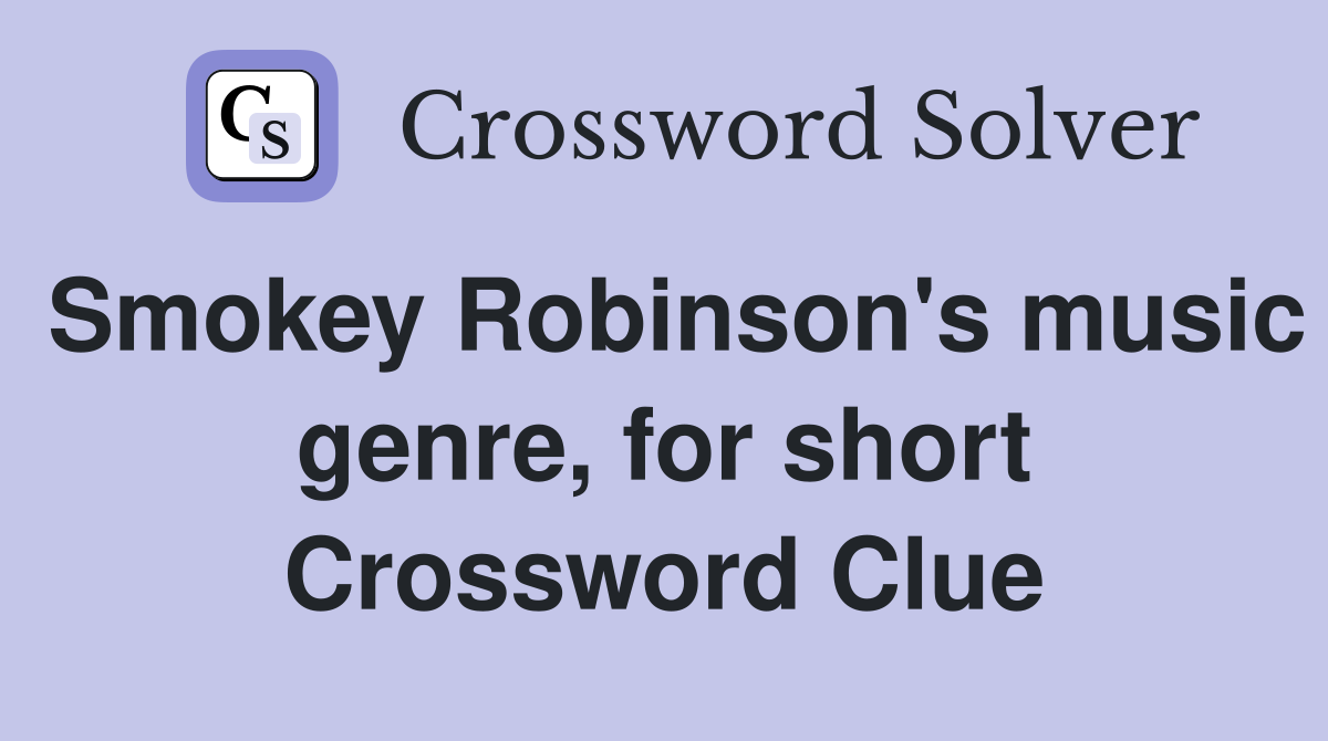 Smokey Robinson's music genre, for short Crossword Clue