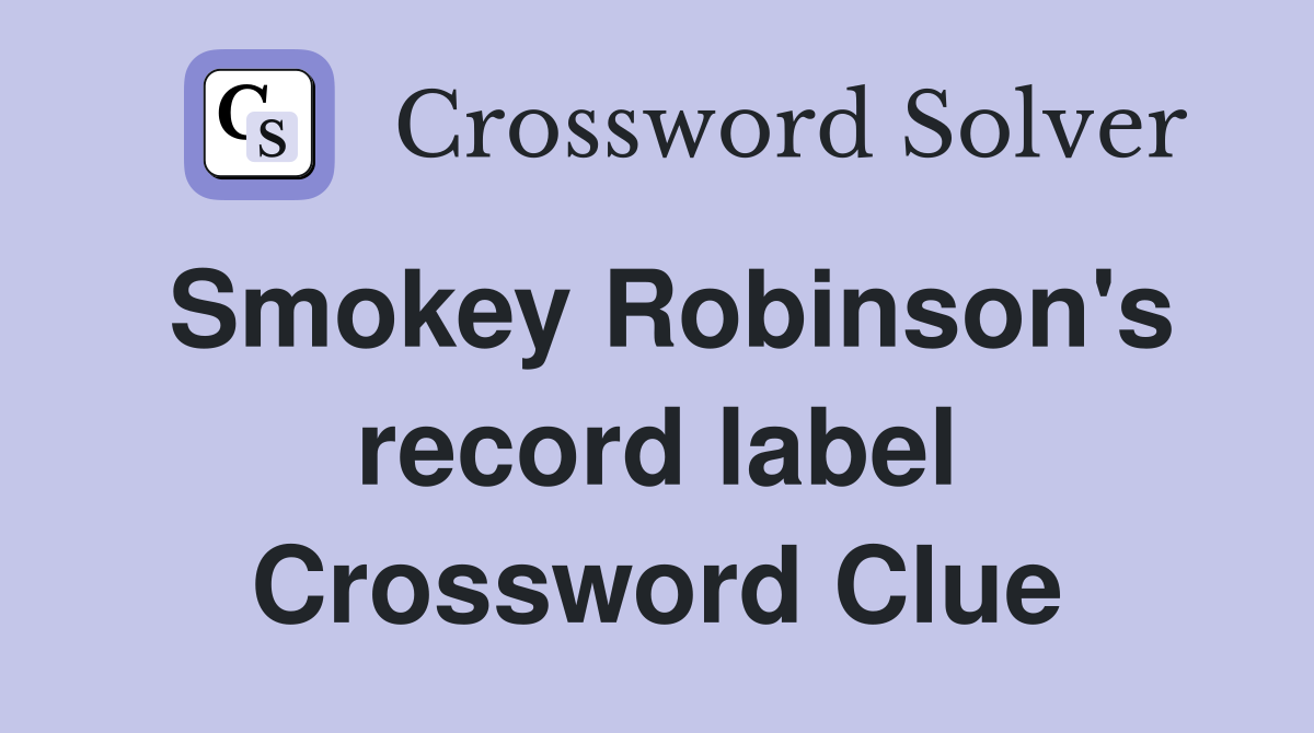 Smokey Robinson's record label Crossword Clue