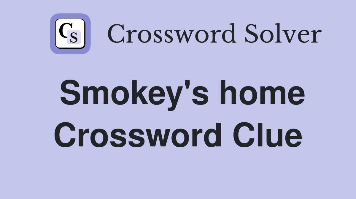 Smokey's home Crossword Clue
