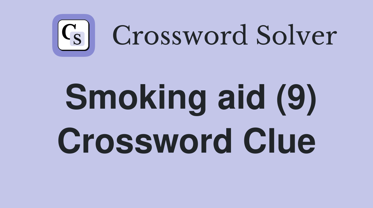 Smoking aid (9) Crossword Clue