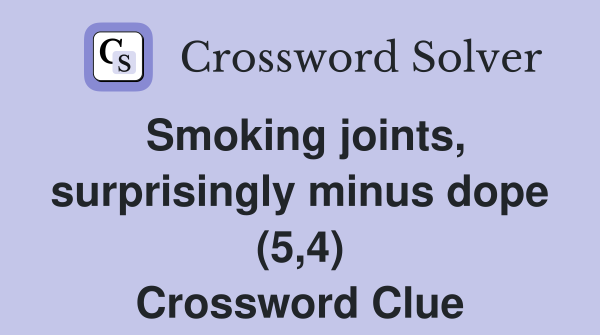 Smoking joints, surprisingly minus dope (5,4) Crossword Clue