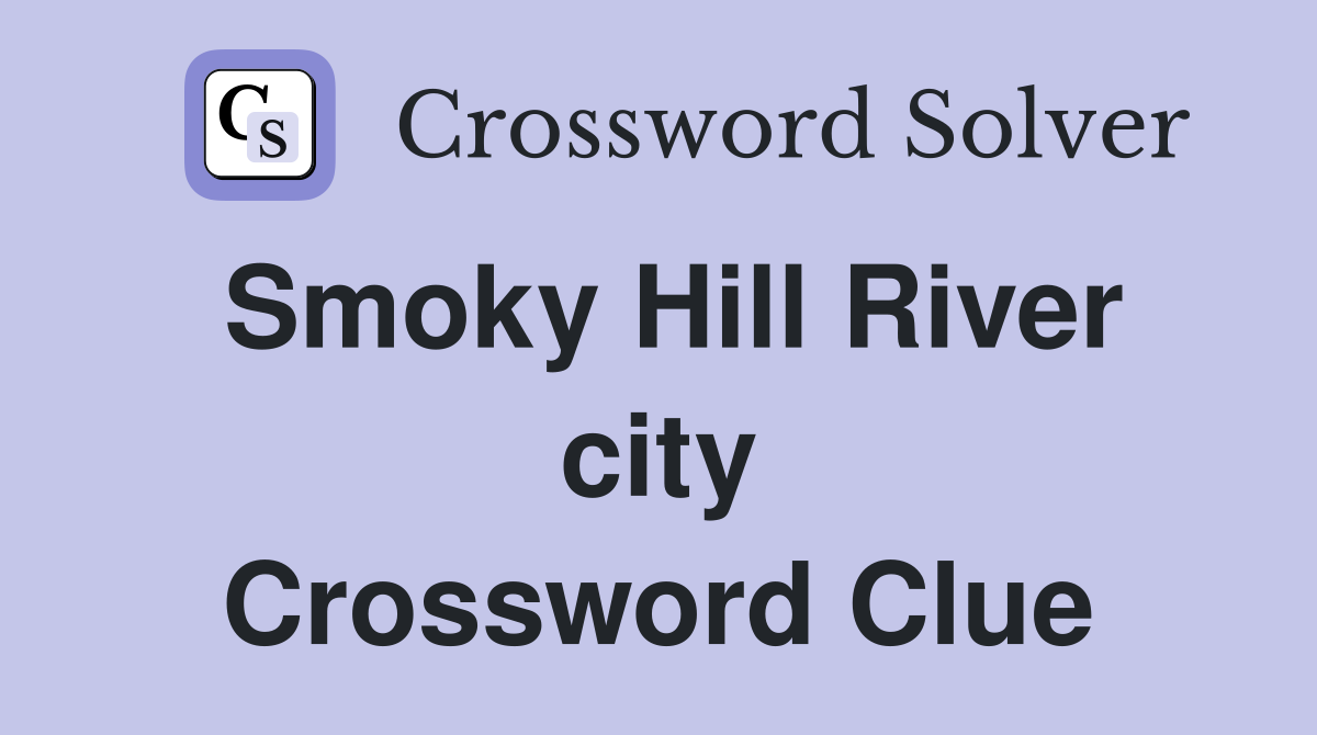 Smoky Hill River city Crossword Clue