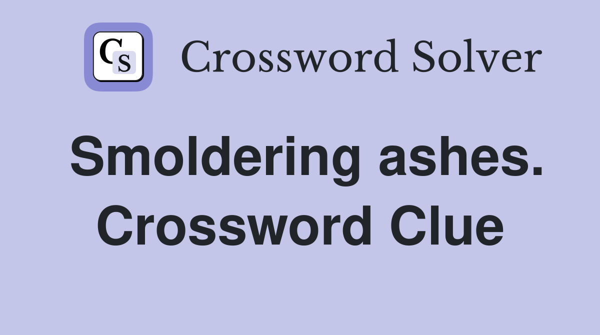 Smoldering ashes. Crossword Clue